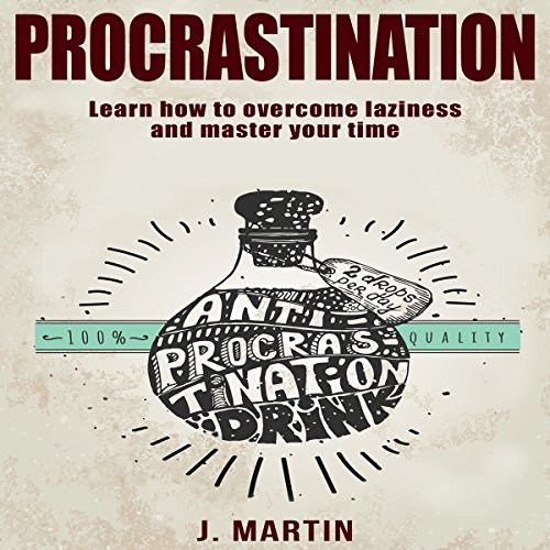 B.O.O.K Procrastination: Learn How to Overcome Laziness and Master Your Time D.O.C