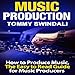 Music Production: How to Produce Music, The Easy-to-Read Guide for Music Producers by 