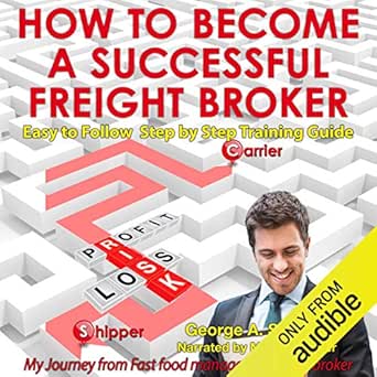 Amazon.com: How to Become a Successful Freight Broker: My ...