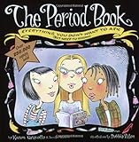 By Karen Gravelle The Period Book: Everything You Don't Want to Ask (But Need to Know) (1st Edition)