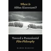 Where Is Abbas Kiarostami?: Toward a Postcolonial Film-Philosophy