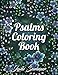 Psalms Coloring Book: An Adult Coloring Book with Inspirational Bible Quotes, Christian Religious Lessons, and Relaxing Flower Patterns by Jade Summer