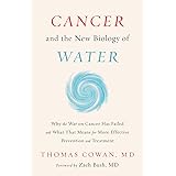 Cancer and the New Biology of Water