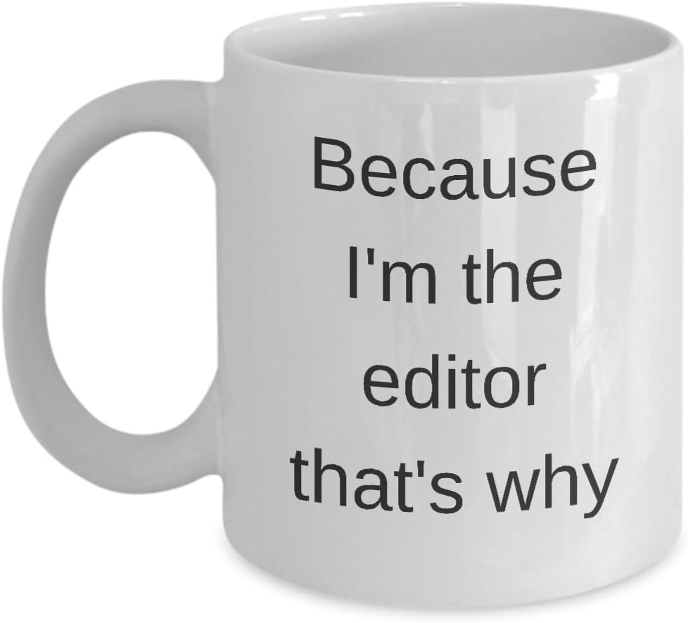 Raisy Gear Editing Mug - Because I'm The Editor - Gift for Newspaper Video Photo Film Copy Sound Audio Editor in Chief - Funny Coffee Cup Gifts for Edits