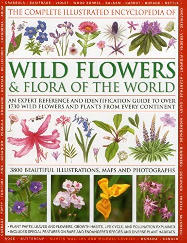 The Complete Illustrated Encyclopedia of Wild Flowers and Flora of the World: An Expert Reference And Identification Guide To Over 1730 Wild Flowers ... Beautiful Watercolours, Maps And Photographs Hardcover – Illustrated, January 7, 2016