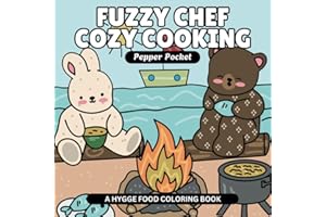 Fuzzy Chef Cozy Cooking - A Hygge Food Coloring Book: Bold & Easy Cute Coloring Designs of Cooking Fun to Support Stress Relief for Adults, Kids and Teens