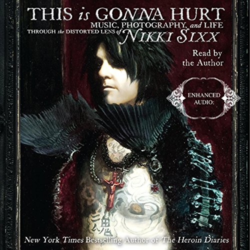 This Is Gonna Hurt: Music, Photography, and Life Through the Distorted Lens of Nikki Sixx Audiobook [Free Download by Trial] thumbnail