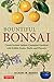 Bountiful Bonsai: Create Instant Indoor Container Gardens with Edible Fruits, Herbs and Flowers by 