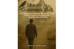 Mystery Cryptograms : Murder at Gorsewick Hall | A Strategy Puzzle Book for Adults (Book 3 of 3): Cozy Novella in Cryptogram Form (Armand Bellamy Casebook Series)