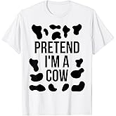 Pretend I'm a Cow Shirt Adult Costume Halloween Cow Print T-Shirt