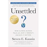 Unsettled (Updated and Expanded Edition): What Climate Science Tells Us, What It Doesn't, and Why It Matters