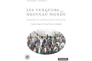 VENGEURS DU NOUVEAU MONDE (LES) : HISTOIRE DE LA RÉVOLUTION HAÏTIENNE (1791-1804)