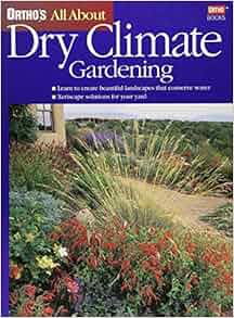 Ortho S All About Dry Climate Gardening Ortho