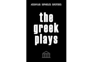 The Greek Plays: 33 Plays by Aeschylus, Sophocles, and Euripides (Modern Library Classics)