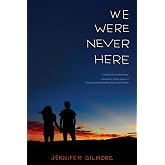 We Were Never Here: An Emotional YA Novel About Love, Illness, and Acceptance