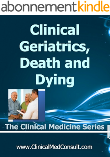 Download Clinical Geriatrics, Death and Dying - 2018 (The Clinical Medicine Series Book 26) (English Edition) PDF