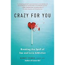 Crazy for You: Breaking the Spell of Sex and Love Addiction: Cohen ...