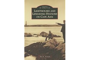 Lighthouses and Lifesaving Stations on Cape Ann (Images of America)