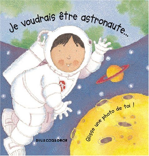 Je voudrais être astronaute