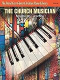 The Church Musician: Level 1 (David Carr Glover Christian Piano Library)