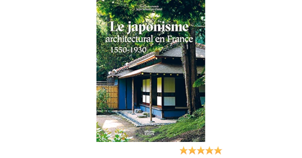 Amazon Com Le Japonisme Architectural En France 1550 1930 French Edition 9782878442328 Cluzel Jean Sebastien Books