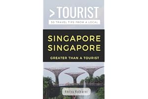 GREATER THAN A TOURIST- SINGAPORE SINGAPORE: 50 Travel Tips from a Local