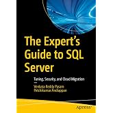 The Expert&rsquo;s Guide to SQL Server: Tuning, Security, and Cloud Migration
