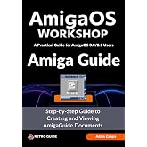AmigaOS Workshop - Amiga Guide