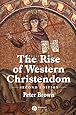 The Rise of Western Christendom: Triumph and Diversity, A.D. 200-1000, 2nd Edition (The Making of Europe)