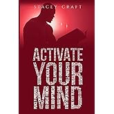 ACTIVATE YOUR MIND: The Mind Over Matter Workbook for Mental Clarity, Manifestation & Transformation