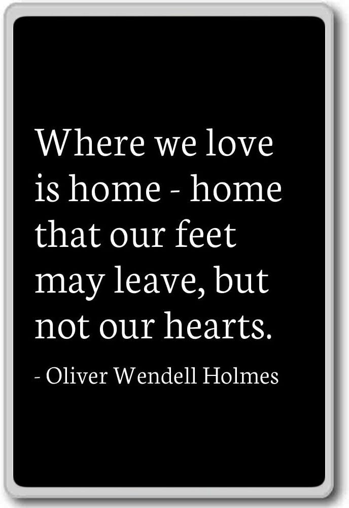 Where we love is home - home that our... - Oliver Wendell Holmes - quotes fridge magnet, Black