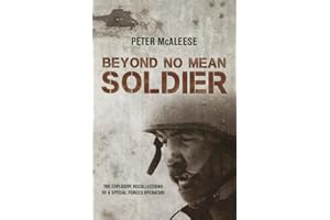 Beyond No Mean Soldier: The Explosive Recollections of a Former Special Forces Operator