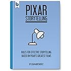Pixar Storytelling: Rules for Effective Storytelling Based on Pixar’s Greatest Films