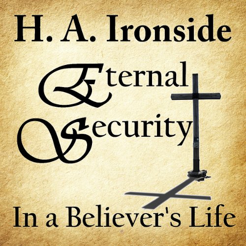 Eternal Security of the Believer by Harry Ironside