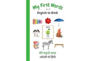 My First Words A - Z English to Hindi: Bilingual Learning Made Fun and Easy with Words and Pictures