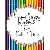 Trauma Therapy Workbook For Kids & Teens: Your Guide to Free Stress Workbook for Kids|Deal with Stress, Anxiety & Face The World |Appreciate Yourself Today