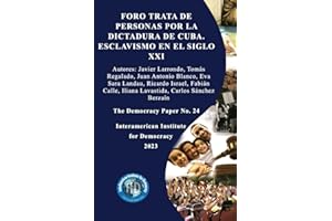 Democracy paper No. 24. Foro "Trata de personas por la dictadura de Cuba".: Esclavismo en el Siglo XXI