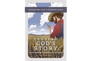 Telling God's Story, Year Two: The Kingdom of Heaven: Instructor Text & Teaching Guide