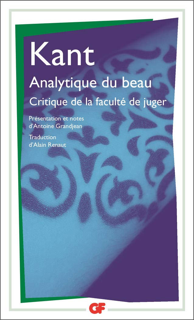 Critique De La Faculte De Juger Analytique De La Faculte De Juger Esthetique Amazon Fr Kant Emmanuel Grandjean Antoine Renaut Alain Livres
