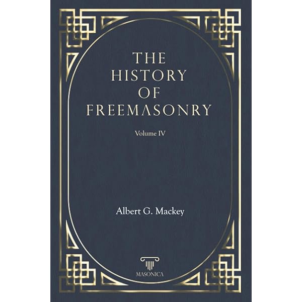 The History Of Freemasonry Vol. I: Mackey, Albert G