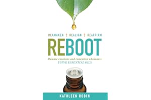 Reboot: Release Emotions and Remember Wholeness Using Essential Oils