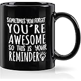 Cabtnca Birthday Gifts for Men Women, Best Friend Birthday Gifts, Thank You Gift, Sometimes You Forget Your Awesome Mug, Inspirational Appreciation Gift for Employee Teacher Coworkers Nurses, 11Oz