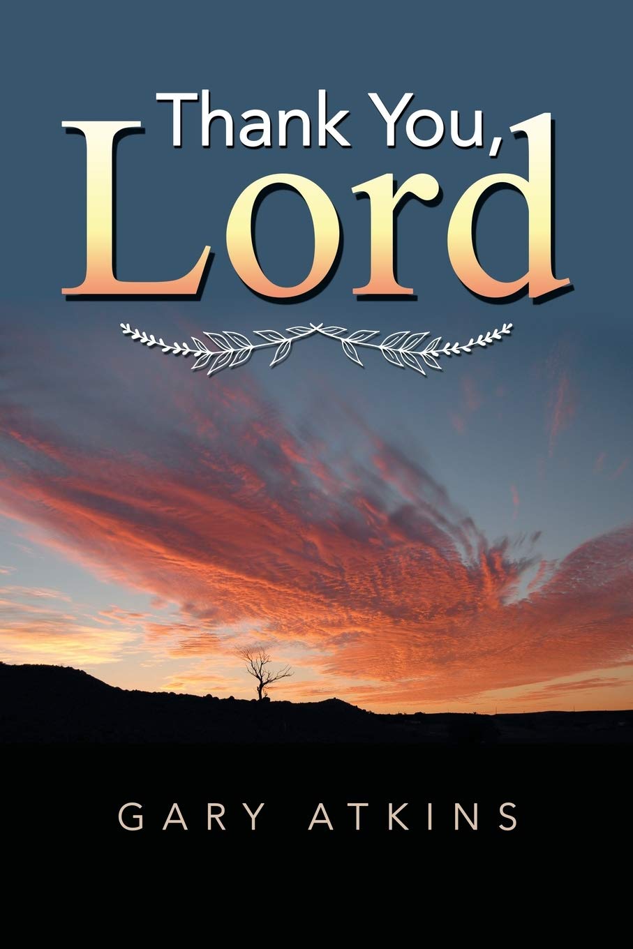 Thank You Lord Atkins Gary Amazon Com Books