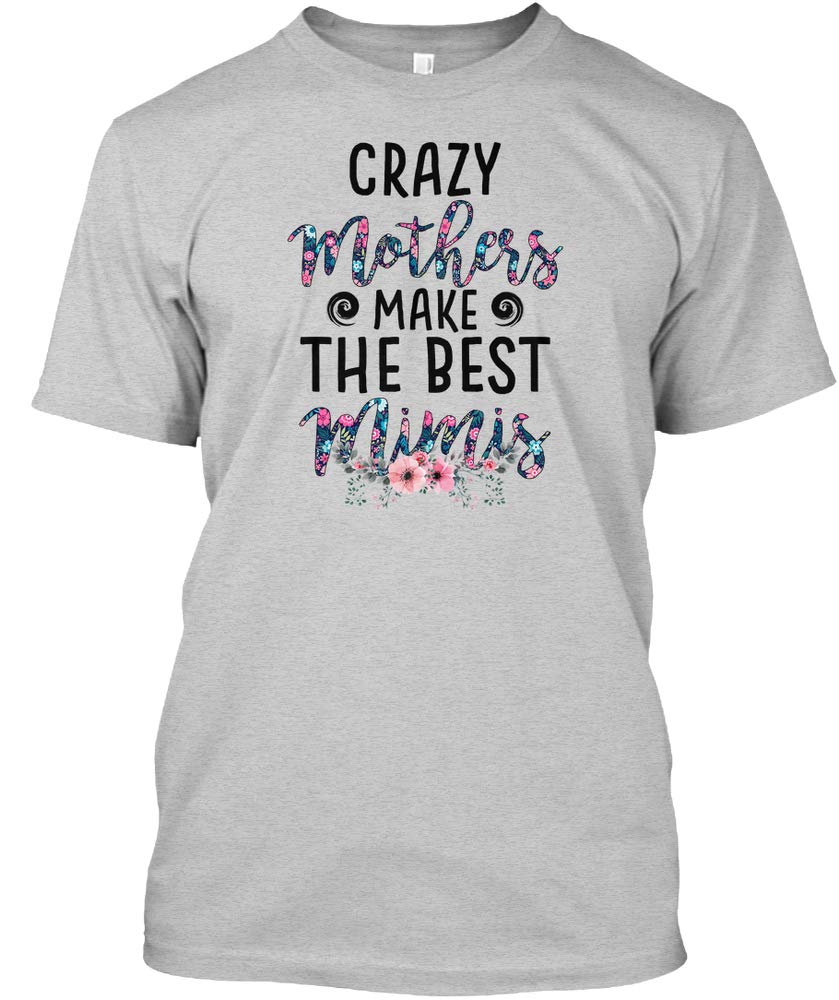 Crazy Mothers Make The Best Mim Funny Gi Tshirt - Tagless Tee