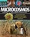 Microcosmos: Discovering The World Through Microscopic Images From 20 X to Over 22 Million X Magnification