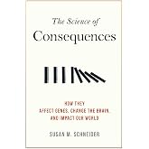 Science of Consequences: How They Affect Genes, Change the Brain, and Impact Our World
