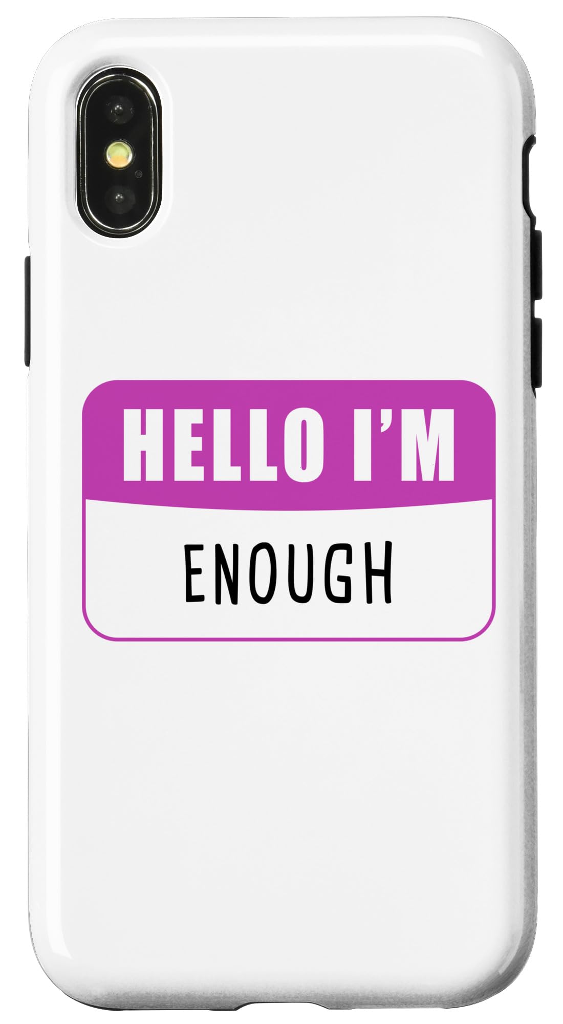 iPhone X/XS Hello I'm Enough – Women & Girls' Clean Humor & Quotes Case