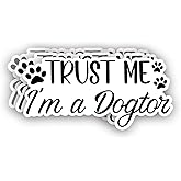 (3Pcs) Trust Me, I'm A Dogtor Sticker Funny Sarcastic Quotes Dog Mom Pet Cute Paw Lovers Vinyl Decal for Tumbler Laptop Kindle Water Bottles Books Phone - Size 3x1.5 Inch