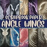 Angel Wings Scrapbook Paper: Double-Sided Decorative Craft Papers For Wrapping, Junk Journals & Mixed Media, Card Making And More