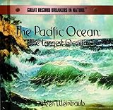Front cover for the book The Pacific Ocean: The Largest Ocean (Great Record Breakers in Nature) by Aileen Weintraub